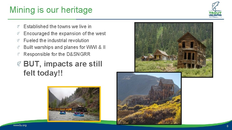 Mining is our heritage Established the towns we live in Encouraged the expansion of