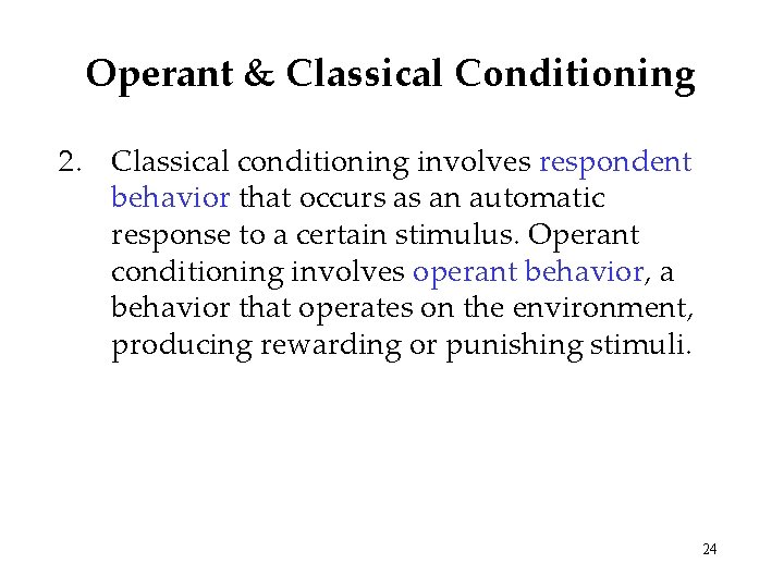 Operant & Classical Conditioning 2. Classical conditioning involves respondent behavior that occurs as an