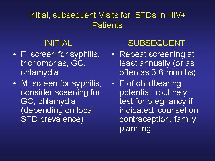Initial, subsequent Visits for STDs in HIV+ Patients INITIAL SUBSEQUENT • F: screen for Initial, subsequent Visits for STDs in HIV+ Patients INITIAL SUBSEQUENT • F: screen for