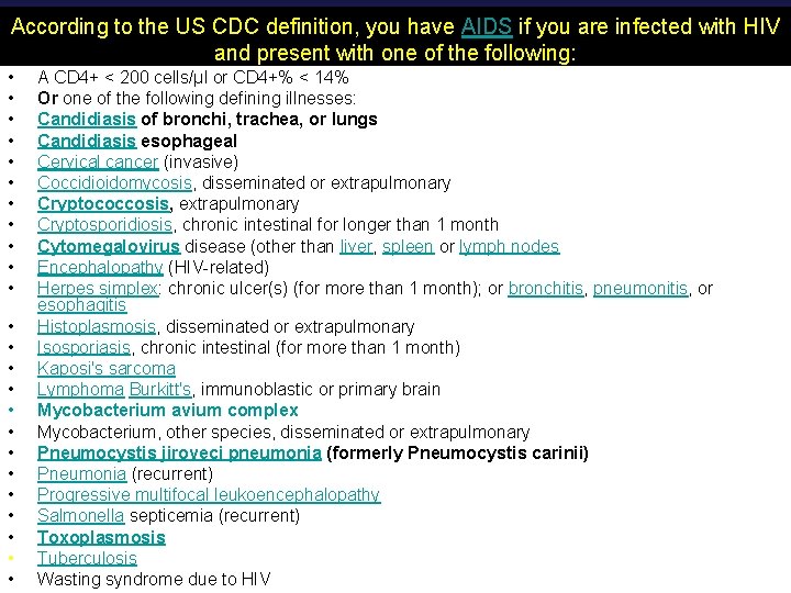 According to the US CDC definition, you have AIDS if you are infected with According to the US CDC definition, you have AIDS if you are infected with