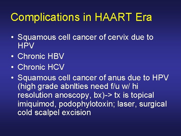 Complications in HAART Era • Squamous cell cancer of cervix due to HPV • Complications in HAART Era • Squamous cell cancer of cervix due to HPV •