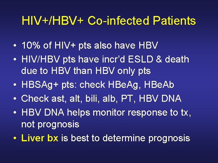 HIV+/HBV+ Co-infected Patients • 10% of HIV+ pts also have HBV • HIV/HBV pts HIV+/HBV+ Co-infected Patients • 10% of HIV+ pts also have HBV • HIV/HBV pts