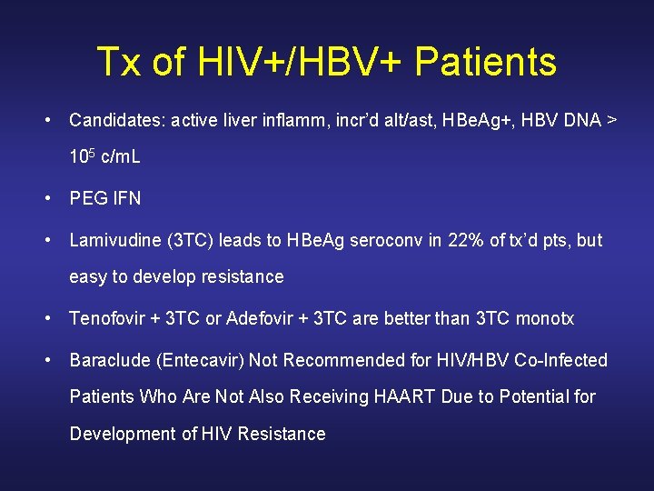 Tx of HIV+/HBV+ Patients • Candidates: active liver inflamm, incr’d alt/ast, HBe. Ag+, HBV Tx of HIV+/HBV+ Patients • Candidates: active liver inflamm, incr’d alt/ast, HBe. Ag+, HBV