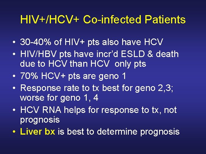 HIV+/HCV+ Co-infected Patients • 30 -40% of HIV+ pts also have HCV • HIV/HBV HIV+/HCV+ Co-infected Patients • 30 -40% of HIV+ pts also have HCV • HIV/HBV