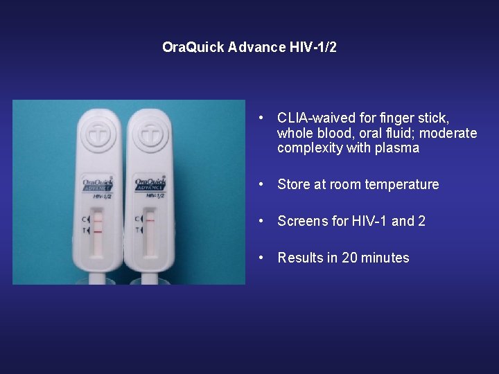 Ora. Quick Advance HIV-1/2 • CLIA-waived for finger stick, whole blood, oral fluid; moderate Ora. Quick Advance HIV-1/2 • CLIA-waived for finger stick, whole blood, oral fluid; moderate