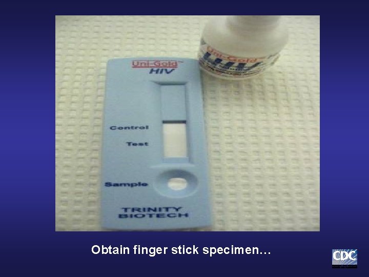 Obtain finger stick specimen… Obtain finger stick specimen…