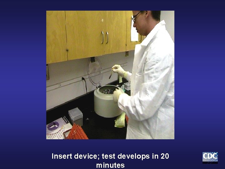 Insert device; test develops in 20 minutes Insert device; test develops in 20 minutes