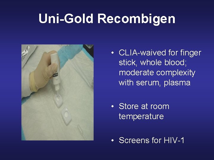 Uni-Gold Recombigen • CLIA-waived for finger stick, whole blood; moderate complexity with serum, plasma Uni-Gold Recombigen • CLIA-waived for finger stick, whole blood; moderate complexity with serum, plasma