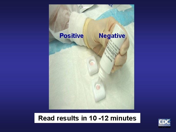 Positive Negative Read results in 10 -12 minutes Positive Negative Read results in 10 -12 minutes