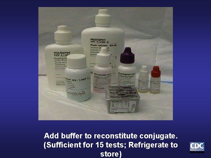 Add buffer to reconstitute conjugate. (Sufficient for 15 tests; Refrigerate to store) Add buffer to reconstitute conjugate. (Sufficient for 15 tests; Refrigerate to store)