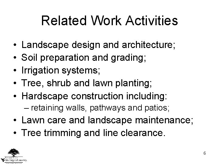 Related Work Activities • • • Landscape design and architecture; Soil preparation and grading;