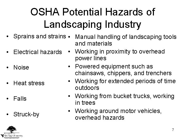 OSHA Potential Hazards of Landscaping Industry • Sprains and strains • Manual handling of