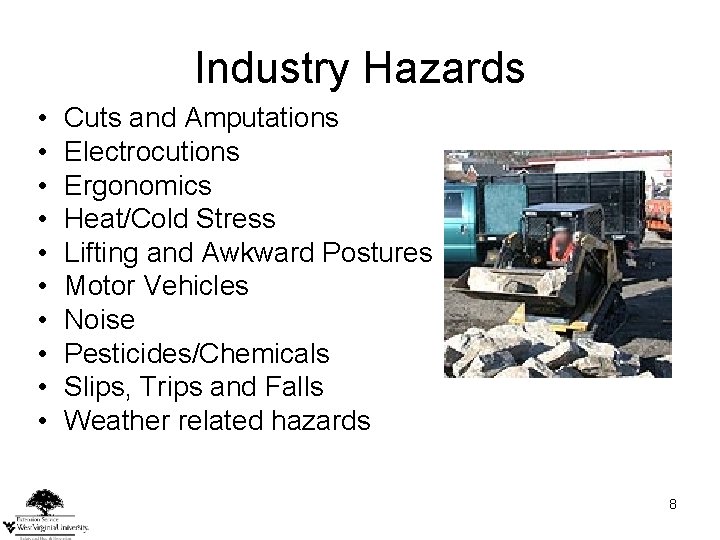 Industry Hazards • • • Cuts and Amputations Electrocutions Ergonomics Heat/Cold Stress Lifting and