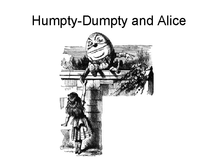 Humpty-Dumpty and Alice 