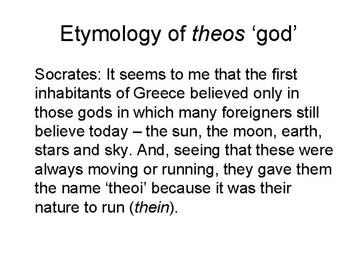 Etymology of theos ‘god’ Socrates: It seems to me that the first inhabitants of