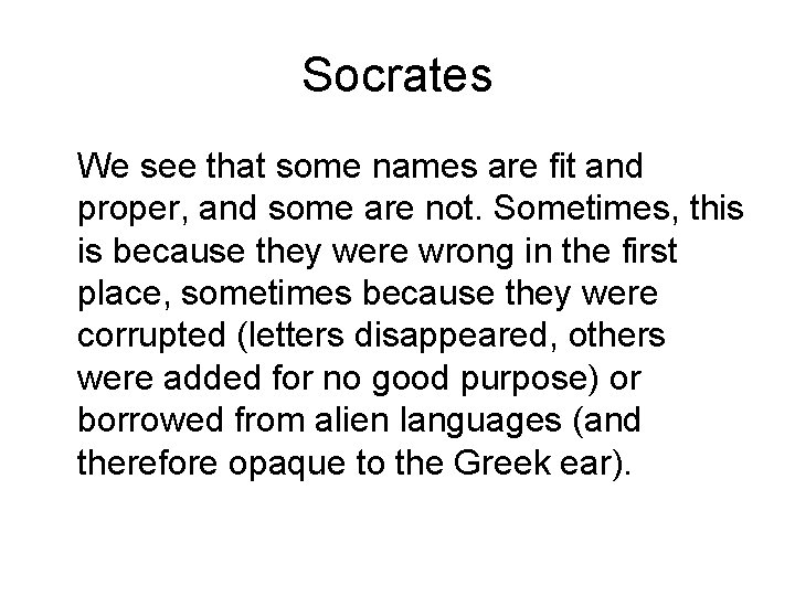 Socrates We see that some names are fit and proper, and some are not.