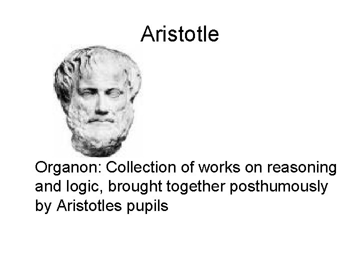 Aristotle Organon: Collection of works on reasoning and logic, brought together posthumously by Aristotles