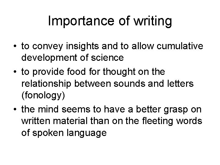 Importance of writing • to convey insights and to allow cumulative development of science