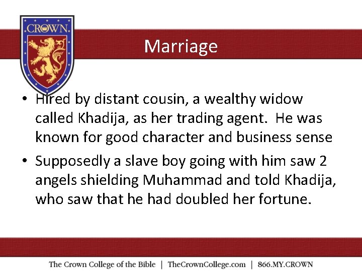 Marriage • Hired by distant cousin, a wealthy widow called Khadija, as her trading