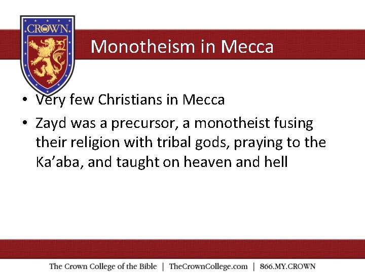 Monotheism in Mecca • Very few Christians in Mecca • Zayd was a precursor,