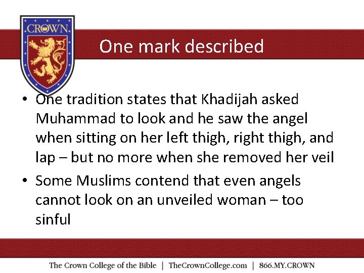 One mark described • One tradition states that Khadijah asked Muhammad to look and