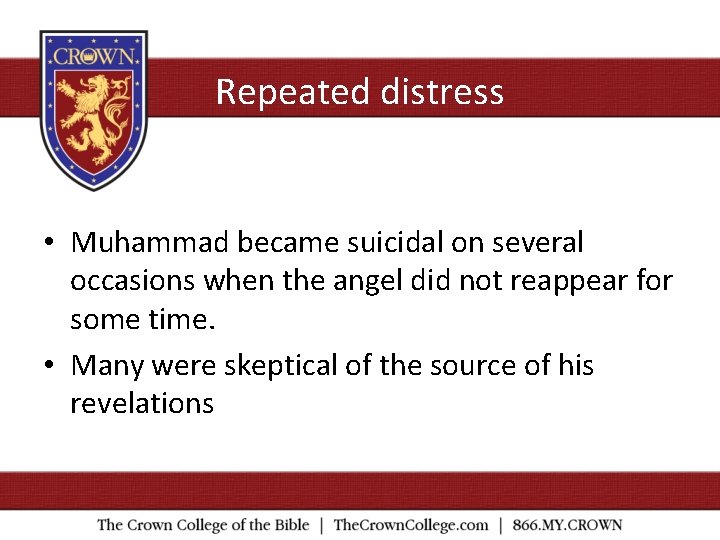 Repeated distress • Muhammad became suicidal on several occasions when the angel did not