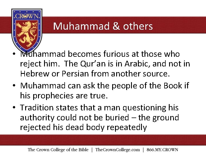 Muhammad & others • Muhammad becomes furious at those who reject him. The Qur’an