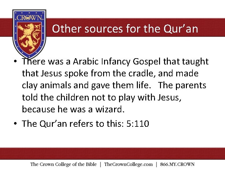 Other sources for the Qur’an • There was a Arabic Infancy Gospel that taught
