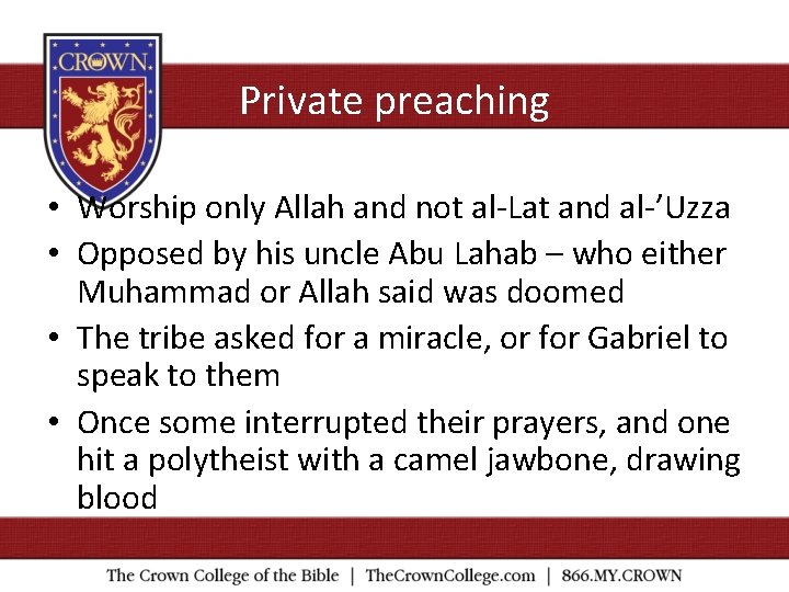 Private preaching • Worship only Allah and not al-Lat and al-’Uzza • Opposed by