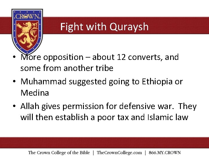Fight with Quraysh • More opposition – about 12 converts, and some from another