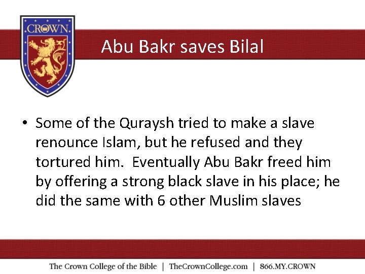 Abu Bakr saves Bilal • Some of the Quraysh tried to make a slave