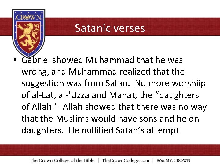 Satanic verses • Gabriel showed Muhammad that he was wrong, and Muhammad realized that