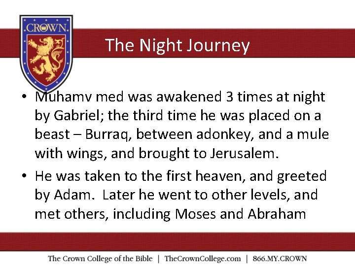 The Night Journey • Muhamv med was awakened 3 times at night by Gabriel;