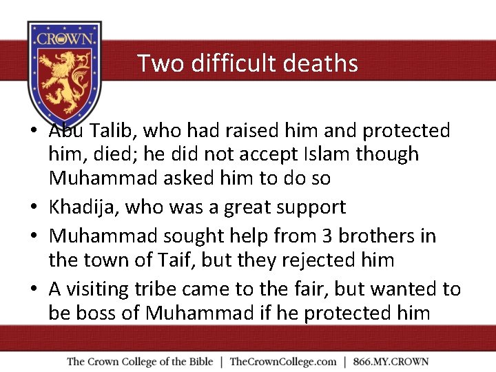 Two difficult deaths • Abu Talib, who had raised him and protected him, died;