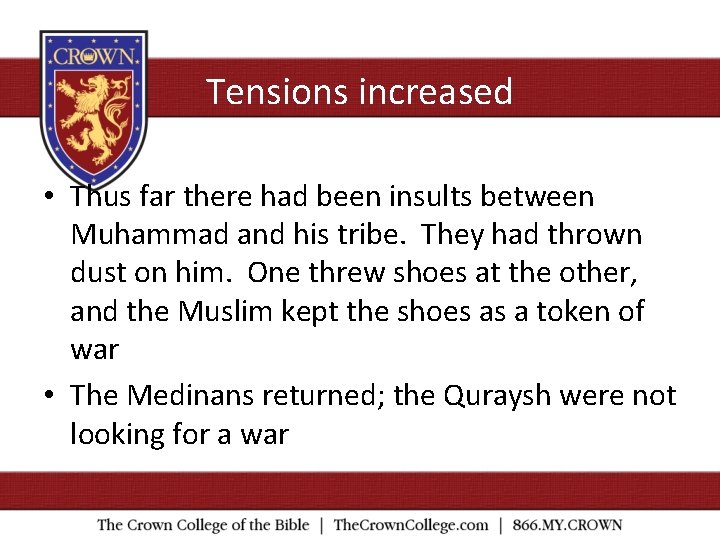 Tensions increased • Thus far there had been insults between Muhammad and his tribe.