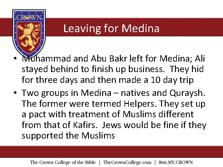 Leaving for Medina • Muhammad and Abu Bakr left for Medina; Ali stayed behind