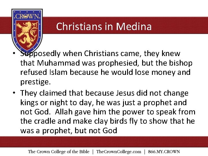 Christians in Medina • Supposedly when Christians came, they knew that Muhammad was prophesied,