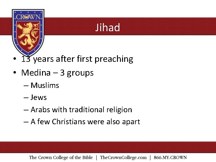 Jihad • 13 years after first preaching • Medina – 3 groups – Muslims
