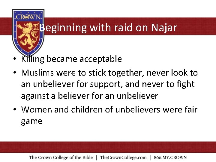 Beginning with raid on Najar • Killing became acceptable • Muslims were to stick