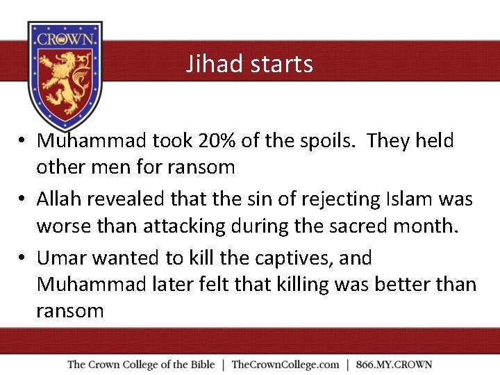 Jihad starts • Muhammad took 20% of the spoils. They held other men for