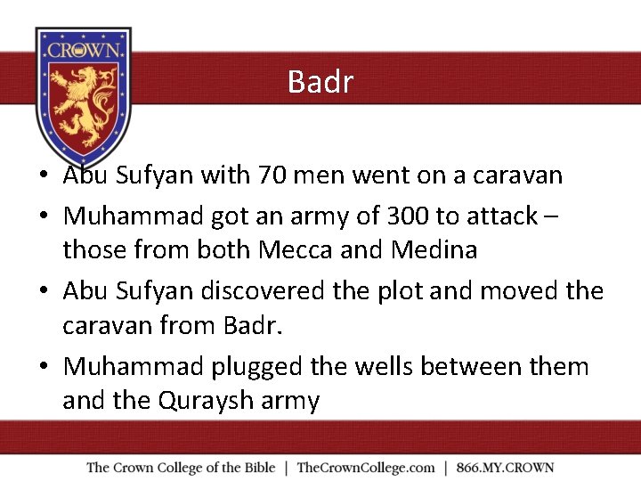 Badr • Abu Sufyan with 70 men went on a caravan • Muhammad got