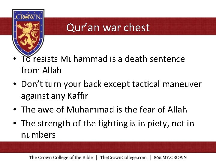 Qur’an war chest • To resists Muhammad is a death sentence from Allah •