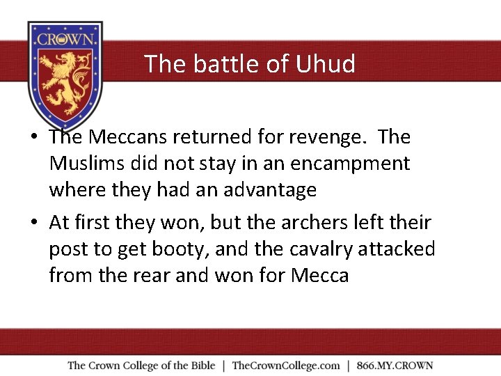 The battle of Uhud • The Meccans returned for revenge. The Muslims did not