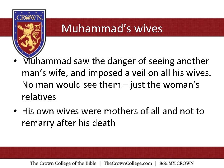 Muhammad’s wives • Muhammad saw the danger of seeing another man’s wife, and imposed