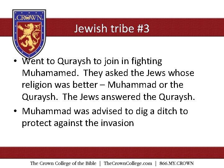 Jewish tribe #3 • Went to Quraysh to join in fighting Muhamamed. They asked