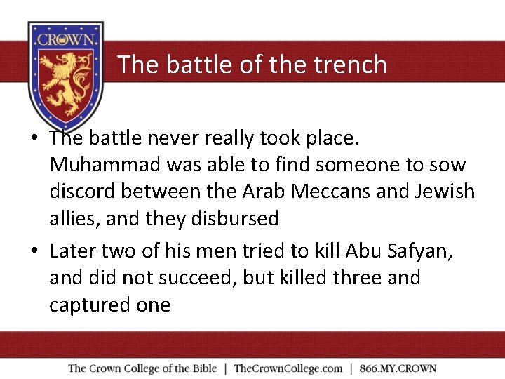 The battle of the trench • The battle never really took place. Muhammad was