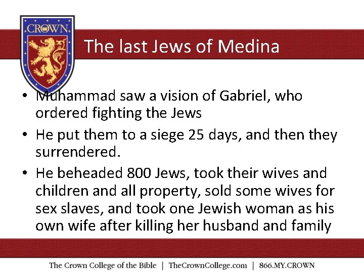 The last Jews of Medina • Muhammad saw a vision of Gabriel, who ordered