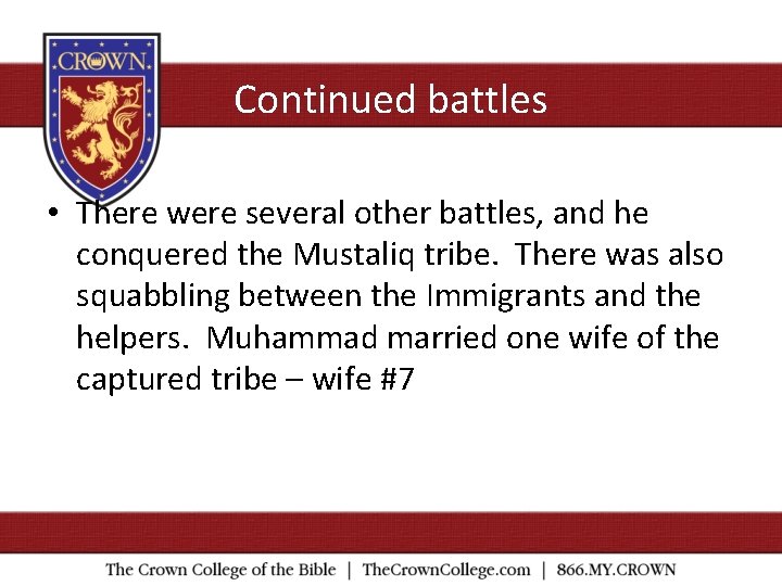 Continued battles • There were several other battles, and he conquered the Mustaliq tribe.