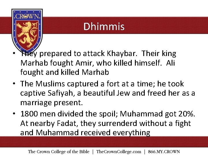 Dhimmis • They prepared to attack Khaybar. Their king Marhab fought Amir, who killed