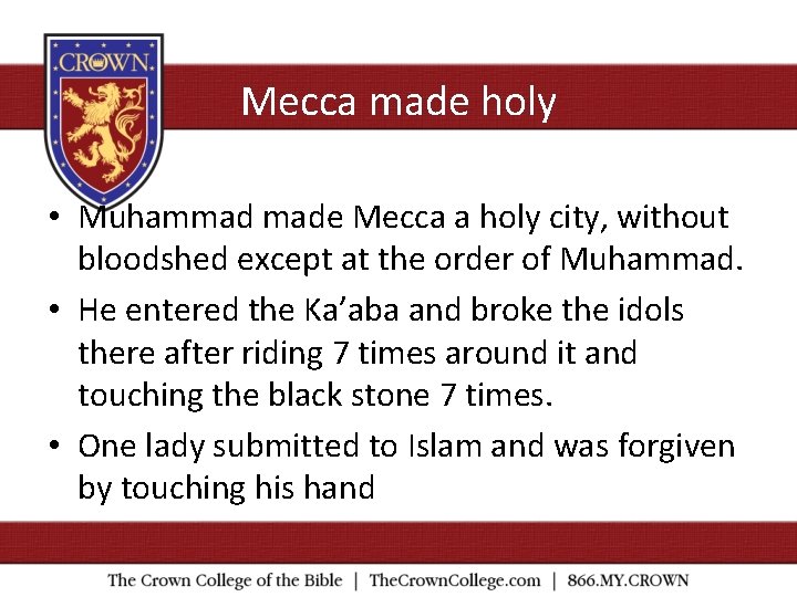 Mecca made holy • Muhammad made Mecca a holy city, without bloodshed except at